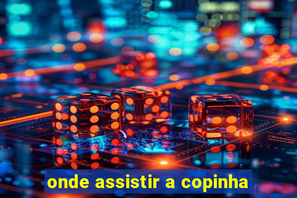 onde assistir a copinha